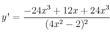 y\textsc{\char13}=\frac{-24x^3+12x+24x^3}{(4x^2-2)^2}