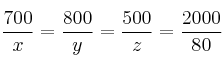 \frac{700}{x}=\frac{800}{y}=\frac{500}{z}=\frac{2000}{80}