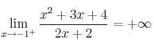 \lim_{x \rightarrow -1^{+}} \frac{x^2+3x+4}{2x+2} = +\infty