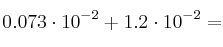 0.073 \cdot 10^{-2} + 1.2 \cdot 10^{-2} = 
