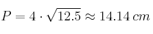P=4 \cdot \sqrt{12.5} \approx 14.14 \: cm