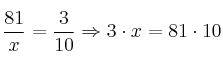 \frac{81}{x} = \frac{3}{10} \Rightarrow 3 \cdot x=81 \cdot 10