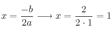x = \frac{-b}{2a} \longrightarrow x = \frac{2}{2 \cdot 1} = 1 