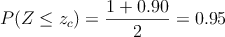 P(Z \leq z_c) = \frac{1+0.90}{2} = 0.95