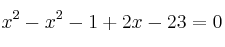 x^2 - x^2 - 1 +2x -23 = 0