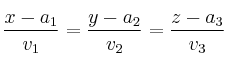 \frac{x-a_1}{v_1} = \frac{y-a_2}{v_2} = \frac{z-a_3}{v_3} 