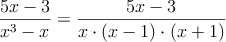 \frac{5x-3}{x^3-x}=\frac{5x-3}{x \cdot (x-1) \cdot (x+1)}