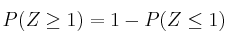 P(Z \geq 1) = 1 - P(Z \leq 1)
