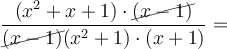 \frac{(x^2+x+1) \cdot \cancel{(x-1)}}{\cancel{(x-1)}(x^2+1) \cdot (x+1)}=