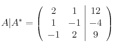 A|A^*=\left( 
\begin{array}{cc|c}
2 & 1& 12 \cr
 1& -1 &-4 \cr
 -1 & 2 &9
\end{array}
\right)