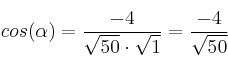 cos(\alpha)=\frac{-4}{\sqrt{50} \cdot \sqrt{1}} = \frac{-4}{ \sqrt{50}}
