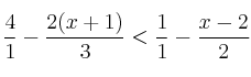 \frac{4}{1}-\frac{2(x+1)}{3} < \frac{1}{1}-\frac{x-2}{2}
