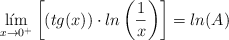 \lim_{x \rightarrow 0^+} \left[ (tg(x)) \cdot ln \left( \frac{1}{x} \right)\right] = ln(A)