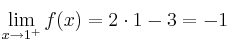 \lim_{x \rightarrow 1^+} f(x) = 2 \cdot 1 -3 = -1