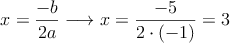 x=\frac{-b}{2a} \longrightarrow x=\frac{-5}{2 \cdot (-1)}=3