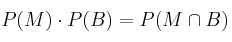 P(M) \cdot P(B)=P(M \cap B)