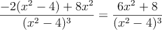 \frac{-2(x^2-4)+8x^2}{(x^2-4)^3}=\frac{6x^2+8}{(x^2-4)^3}