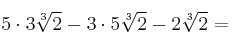 5 \cdot 3 \sqrt[3]{2} - 3 \cdot 5 \sqrt[3]{2} - 2 \sqrt[3]{2}=
