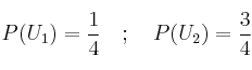 P(U_1)=\frac{1}{4} \quad ; \quad P(U_2)=\frac{3}{4}