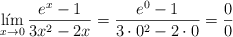 \lim_{x \rightarrow 0}\frac{e^x-1}{3x^2-2x} = \frac{e^0-1}{3 \cdot 0^2-2 \cdot 0} = \frac{0}{0}