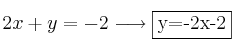 2x+y=-2 \longrightarrow \fbox{y=-2x-2}