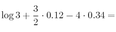 \log{3} + \frac{3}{2} \cdot 0.12 -  4 \cdot 0.34 =