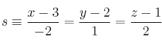 s \equiv \frac{x-3}{-2}=\frac{y-2}{1} = \frac{z-1}{2}