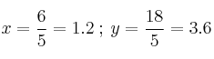 x=\frac{6}{5}=1.2 \: ; \: y=\frac{18}{5}=3.6