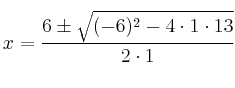 x=\frac{6 \pm \sqrt{(-6)^2-4 \cdot 1 \cdot 13}}{2 \cdot 1}