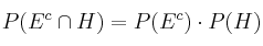 P(E^c \cap H) = P(E^c) \cdot P(H)