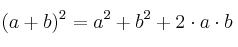 (a+b)^2 = a^2 + b^2 + 2 \cdot a \cdot b