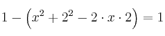 1 - \left( x^2 + 2^2 -2 \cdot x \cdot 2 \right) = 1