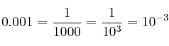 0.001 = \frac{1}{1000} = \frac{1}{10^3} = 10^{-3}