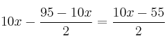 10x - \frac{95-10x}{2} =  \frac{10x-55}{2}