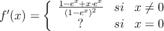 
f^{\prime}(x) = \left\{
\begin{array}{ccc}
\frac{1-e^x+x \cdot e^x}{(1-e^x)^2} & si & x  \neq 0 \\
? & si & x = 0
\end{array}
\right.
