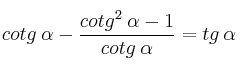 cotg \: \alpha -  \frac{cotg^2 \: \alpha - 1}{cotg \: \alpha} = tg \: \alpha