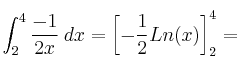 \int_2^4 \frac{-1}{2x} \: dx=\left[ -\frac{1}{2} Ln(x) \right]_2^4=