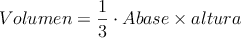 Volumen = \frac{1}{3} \cdot Abase \times altura