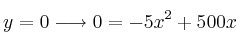 y=0 \longrightarrow 0= -5x^2 + 500x