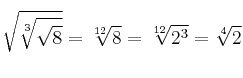 \sqrt{\sqrt[3]{\sqrt{8}}} = \sqrt[12]{8} = \sqrt[12]{2^3} = \sqrt[4]{2}