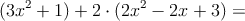 (3x^2+1)+2 \cdot (2x^2-2x+3)=