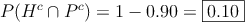 P(H^c \cap P^c) =1-0.90=\fbox{0.10}