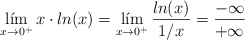  \lim_{x \rightarrow 0^+} x \cdot ln (x) =  \lim_{x \rightarrow 0^+} \frac{ln(x)}{1/x} = \frac{-\infty}{+\infty} 
