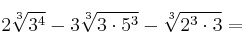 2\sqrt[3]{3^4} - 3 \sqrt[3]{3 \cdot 5^3} - \sqrt[3]{2^3 \cdot 3} =