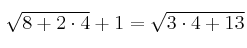 \sqrt{8+2 \cdot4} + 1 =  \sqrt{3 \cdot 4+13}