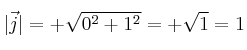 |\vec{j}| = +\sqrt{0^2+1^2} = + \sqrt{1}=1