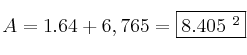 A=1.64 + 6,765 = \fbox{8.405 \cm^2}