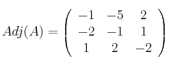 Adj(A) = \left(
\begin{array}{ccc}
    -1 & -5 & 2
\\ -2 & -1 & 1
\\ 1 & 2 & -2
\end{array}
\right)