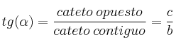 tg (\alpha)=\frac{cateto \: opuesto}{cateto \: contiguo}=\frac{c}{b}