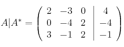  A|A^* = \left(
\begin{array}{ccc}
2 & -3 & 0\\
0 & -4 & 2\\
3 & -1 & 2
\end{array}
\right.
\left |
\begin{array}{c}
4 \\
-4 \\
 -1 
\end{array}
\right )
